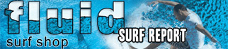 Check out Fluid Surf Shop Surf Report